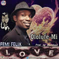 Femi Felix - Ololufe Mi My Baby