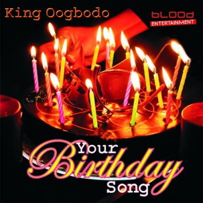 King Oogbodo - Your Birthday Song