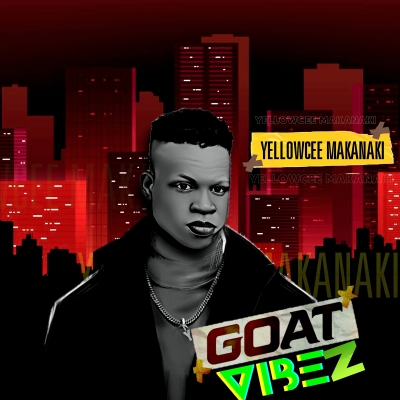 YellowCee Makanaki - YellowCee Makanaki - Goat vibez 