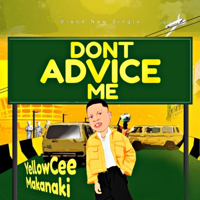 YellowCee Makanaki - YellowCee Makanaki - Don't advice me 